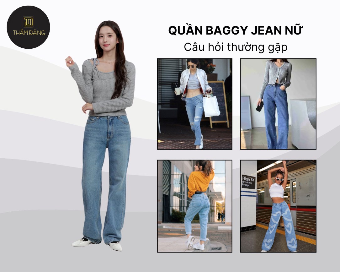 Cùng Thắm Đặng trả lời các câu hỏi thường gặp về baggy jean nữ