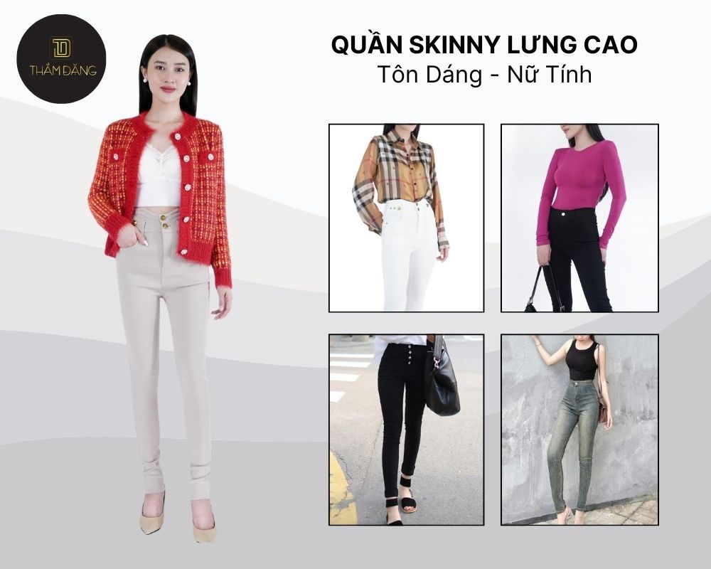 Skinny lưng cao hack dáng hiệu quả